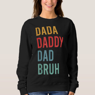 Mens Father's Day Dada Daddy Dad Bruh 24 Sweatshirt