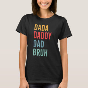 Mens Father's Day Dada Daddy Dad Bruh 24 T-Shirt