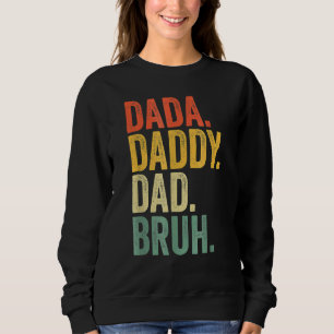 Mens Father's Day Dada Daddy Dad Bruh 25 Sweatshirt