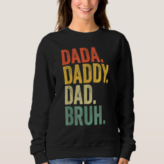 Mens Father's Day Dada Daddy Dad Bruh 25 Sweatshirt