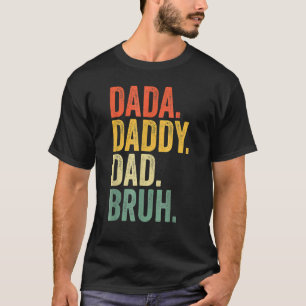 Mens Father's Day Dada Daddy Dad Bruh 25 T-Shirt