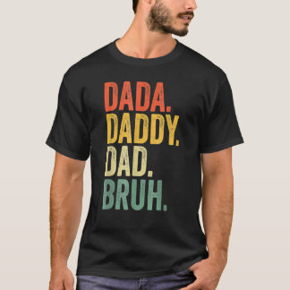 Mens Father's Day Dada Daddy Dad Bruh 25 T-Shirt