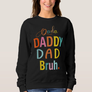 Mens Father's Day Dada Daddy Dad Bruh 27 Sweatshirt