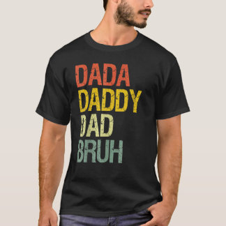 Mens Father's Day Dada Daddy Dad Bruh 43 T-Shirt