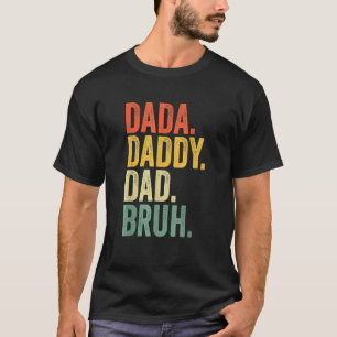 Mens Father's Day Dada Daddy Dad Bruh 4 T-Shirt