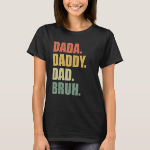 Mens Father's Day Dada Daddy Dad Bruh 59 T-Shirt