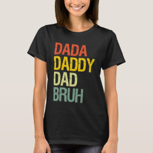 Mens Father's Day Dada Daddy Dad Bruh T-Shirt