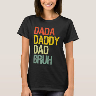 Mens Father's Day Dada Daddy Dad Bruh T-Shirt