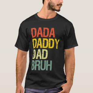 Mens Father's Day Dada Daddy Dad Bruh T-Shirt
