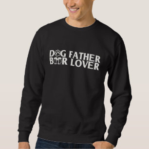 Mens Father's Day Dog Dad Beer  Paw Pet Sweatshirt