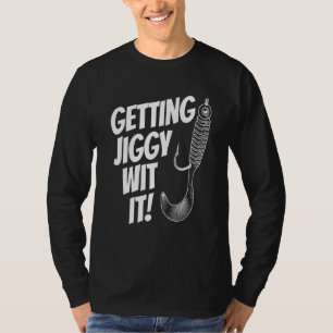 Mens Father's Day  Fishing Getting Jiggy Wit It Da T-Shirt