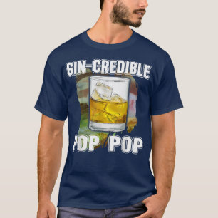 Mens Fathers Day Gift Tee GinCredibile Pop Pop Fun