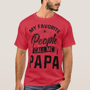 Mens Fathers Day Gift Tee My Favourite People Call