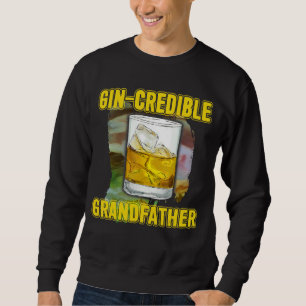 Mens Fathers Day Gin Credibile Grandfather Drink Sweatshirt