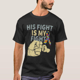 Mens Father's Day His Fight Autism Awareness T-Shirt