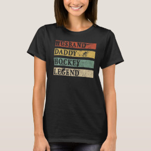 Mens Fathers Day Husband Daddy Hockey Legend Hocke T-Shirt