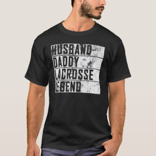 Mens Fathers Day Husband Daddy Lacrosse Legend Lac T-Shirt