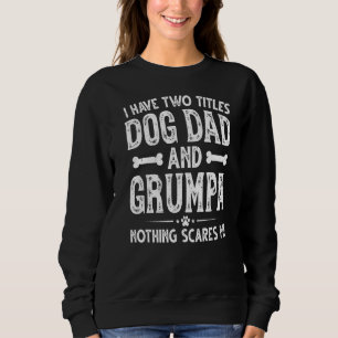 Mens Father's Day I Have Two Titles Dog Dad And Gr Sweatshirt