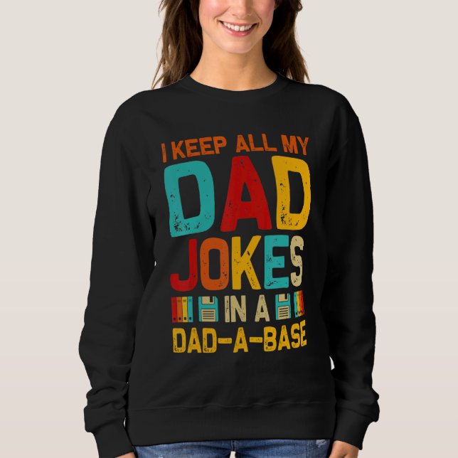Mens Father's Day I Keep All My Dad Jokes In A Dad Sweatshirt (Front)