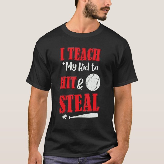 Mens Father's Day I Teach My Kid To Hit And Steal T-Shirt (Front)