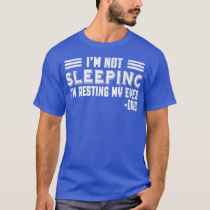 Mens Fathers Day  I'm Not Sleeping I'm Just Restin T-Shirt