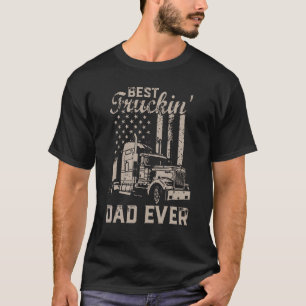 Mens Father's Day Men Best Truckin Dad Ever Big R T-Shirt
