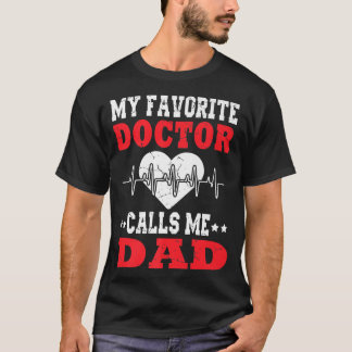 Mens Father's Day My Favourite Doctor Calls Me Dad T-Shirt