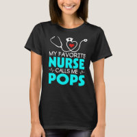 Mens Father's Day My Favourite Nurse Calls Me Pops