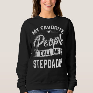 Mens Fathers Day My Favourite People Call Me Step Sweatshirt