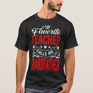 Mens Father's Day My Favourite Teacher Calls Me Gr T-Shirt