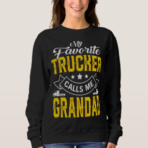 Mens Father's Day My Favourite Trucker Calls Me Gr Sweatshirt