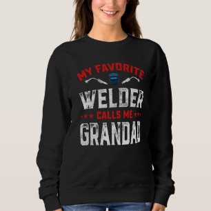 Mens Father's Day My Favourite Welder Calls Me Gra Sweatshirt