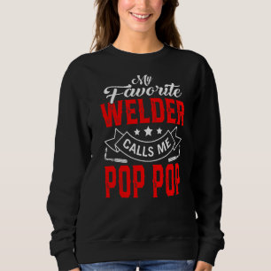 Mens Father's Day My Favourite Welder Calls Me Pop Sweatshirt