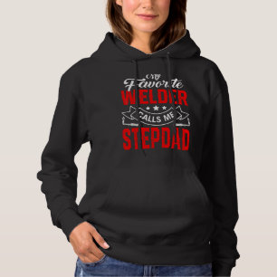 Mens Father's Day My Favourite Welder Calls Me Ste Hoodie