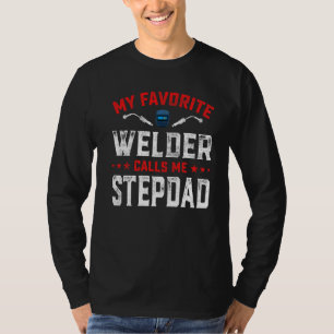Mens Father's Day My Favourite Welder Calls Me Ste T-Shirt