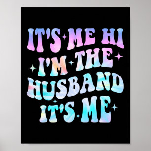 Mens Fathers Day Shirt Its Me Hi I&#; m The Husnd Poster