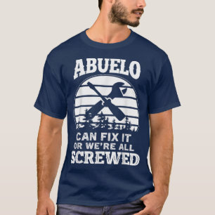 Mens Fathers Day Tee  Abuelo Can Fi It Or We're Al