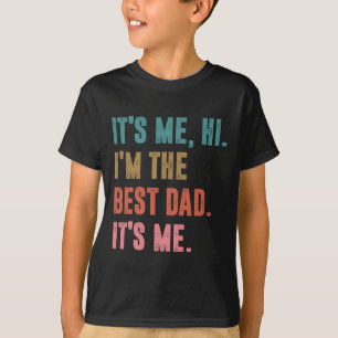 Mens Fathers Day Tee Its Me Hi I'm The Best Dad It