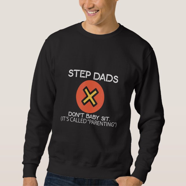 Mens Fathers Step Dads Don't Babysit It's Called P Sweatshirt (Front)