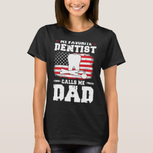 Mens Favourite Dentist Calls Me Dad Amazing Father T-Shirt