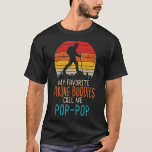 Mens Favourite Hiking Buddies Call Me Pop Pop Hike T-Shirt