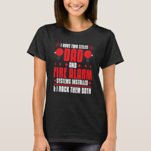 Mens Fire Alarm Installer Systems Technician House T-Shirt