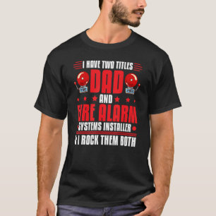 Mens Fire Alarm Installer Systems Technician House T-Shirt
