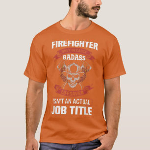 Mens Firefighter Because Badass Lifesaver Isn't Ac T-Shirt