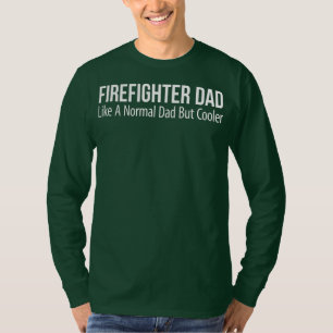 Mens Firefighter Dad Like A Normal Dad But Cooler T-Shirt