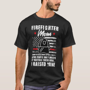 Mens firefighter mum some people only dream of mee T-Shirt