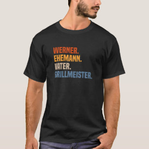 Mens First Name Werner Husband Father Grillmeister T-Shirt