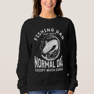 Mens Fish Fishing Quote For A Fisherman Dad Angler Sweatshirt