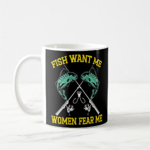 Mens Fish Want Me Women Fear Me Fishing Fisherman Coffee Mug