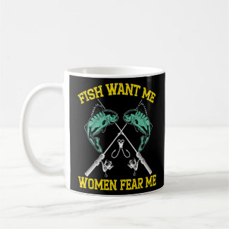 Mens Fish Want Me Women Fear Me Fishing Fisherman Coffee Mug